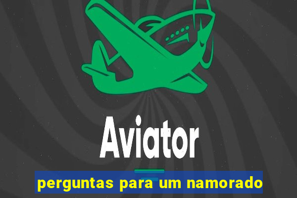 perguntas para um namorado